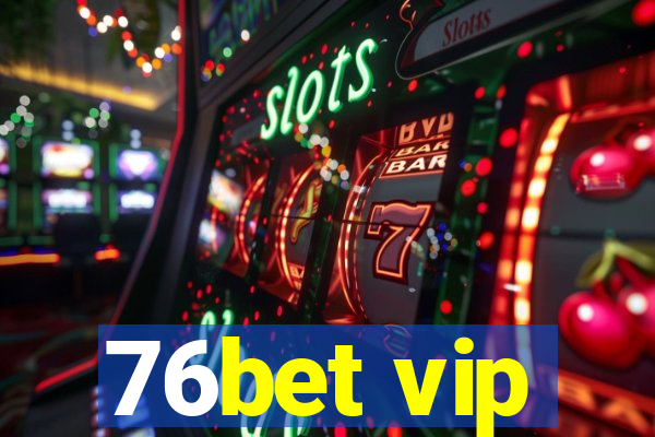 76bet vip